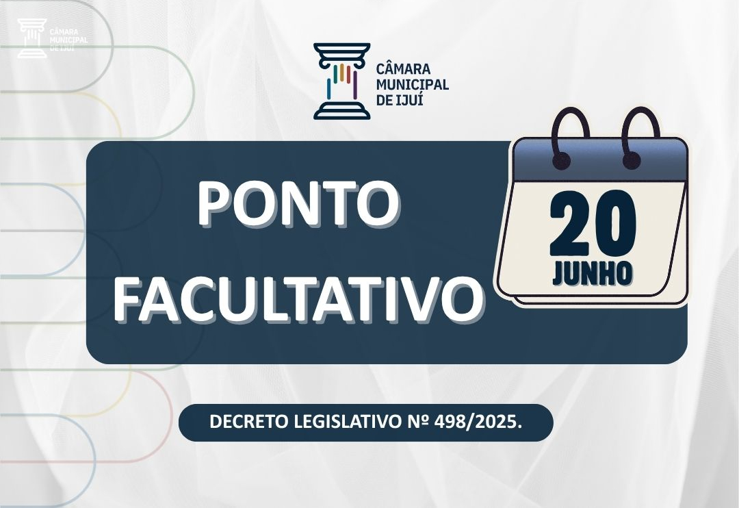 Poder Legislativo de Ijuí decretou Ponto Facultativo neste dia 20 de junho