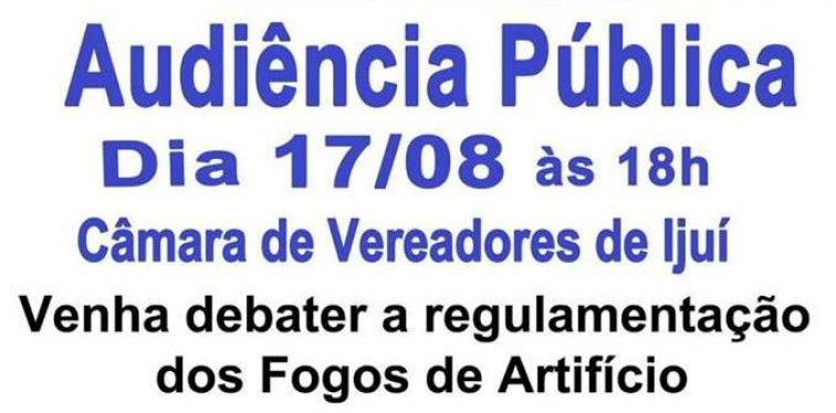 Projeto de Lei sobre os Fogos de Artificio será debatido em Audiência Publica